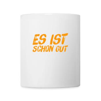 es ist schon gut - Tasse - Weiß - Vorne