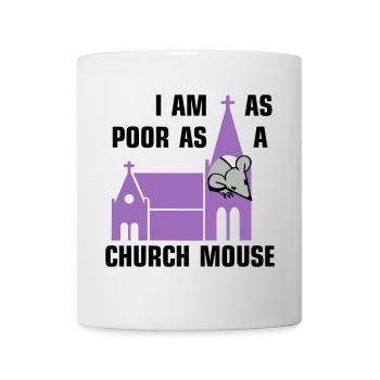 I am as poor as a church mouse - Tasse - Weiß - Vorne