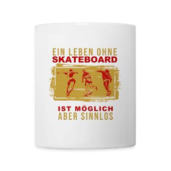 Ein Leben ohne Skateboard ist möglich aber Sinnlos - Tasse - Weiß - Vorne