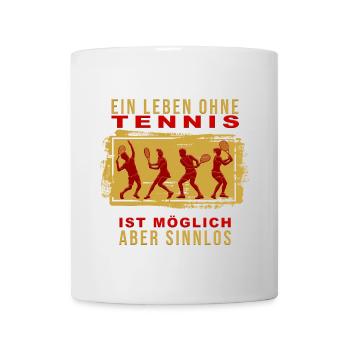 Ein Leben ohne Tennis ist möglich, aber Sinnlos - Tasse - Weiß - Vorne