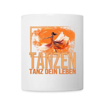 Tanz dein Leben - Tasse - Weiß - Vorne