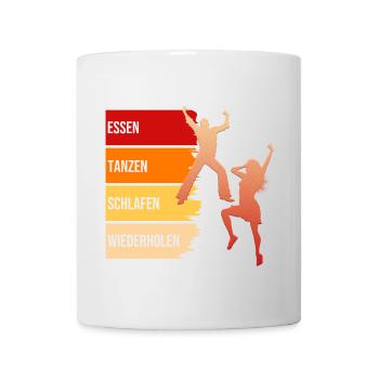 Essen, Tanzen, Schlafen, Wiederholen - Tasse - Weiß - Vorne