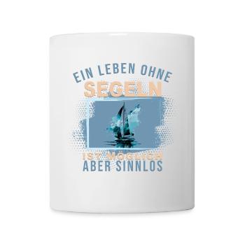 Ein Leben ohne Segeln ist möglich, aber Sinnlos - Tasse - Weiß - Vorne