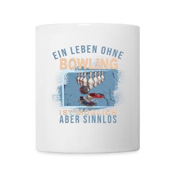 Ein Leben ohne Bowling ist möglich, aber Sinnlos - Tasse - Weiß - Vorne