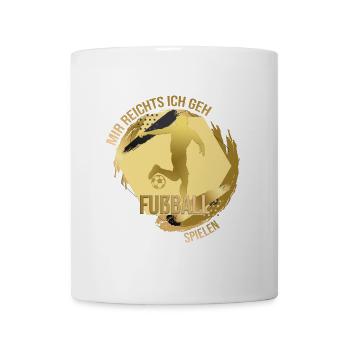 Mir reichts, ich geh Fußball spielen - Tasse - Weiß - Vorne