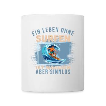 Ein Leben ohne Surfen ist möglich, aber Sinnlos - Tasse - Weiß - Vorne