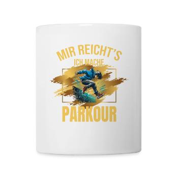 Mir reicht's, ich mache Parkour - Tasse - Weiß - Vorne
