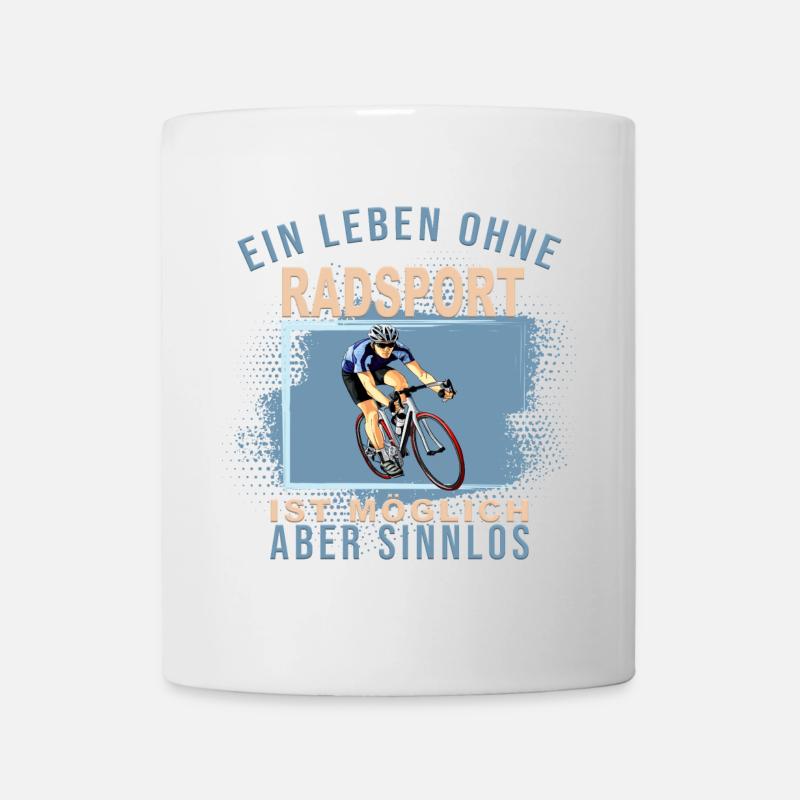 Ein Leben ohne Radsport ist möglich, aber Sinnlos - Tasse - Weiß