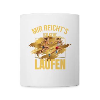 Mir reicht's, ich gehe Laufen - Tasse - Weiß - Vorne