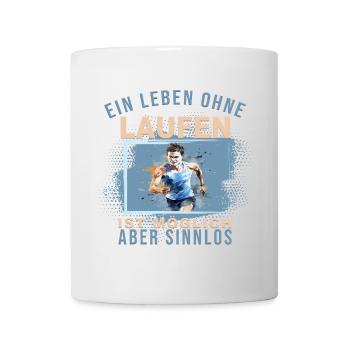 Ein Leben ohne Laufen ist möglich, aber Sinnlos - Tasse - Weiß - Vorne