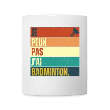 Je peux pas j' ai badminton cadeau badiste vintage - Mug blanc - blanc - Devant