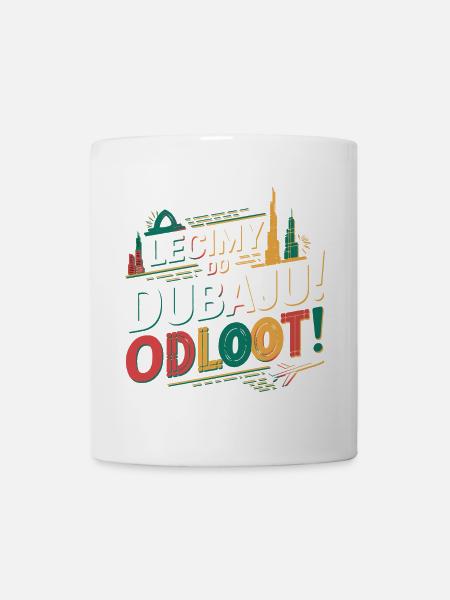 Lecimy! Gdzie? Lecimy do Dubaju! Odlooot! - Kubek - biały