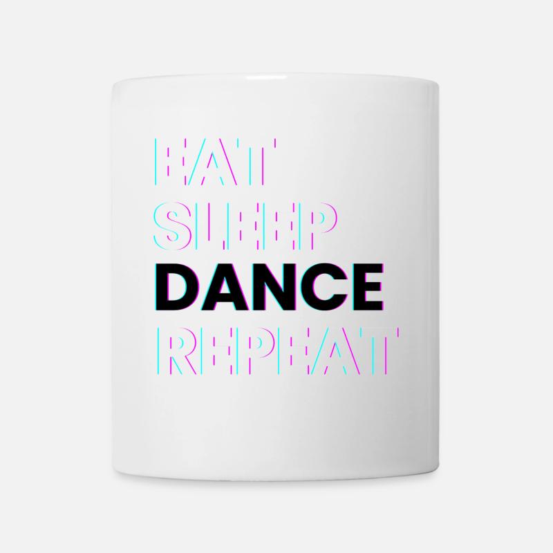 Eat Sleep Dance Repeat Tanzsprüche Tanzen Spruch - Tasse - Weiß
