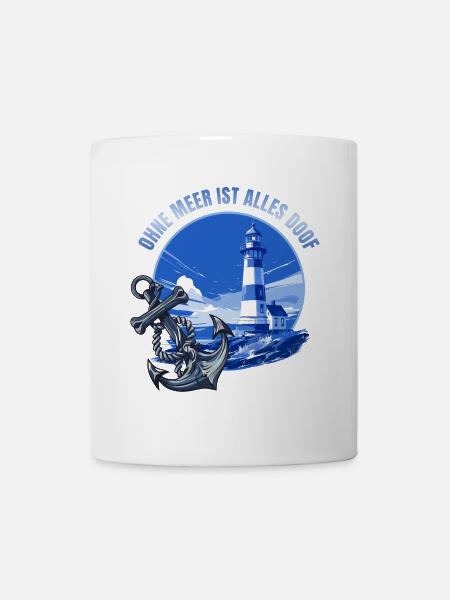 Ohne Meer ist alles doof - Tasse - Weiß
