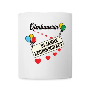 Ofenbauerin Jubiläum 10 Jahre 10. jähriges Jubi - Tasse - Weiß - Vorne