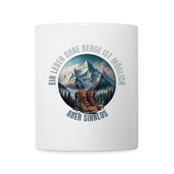 Ein Leben ohne Berge ist möglich, aber Sinnlos - Tasse - Weiß - Vorne