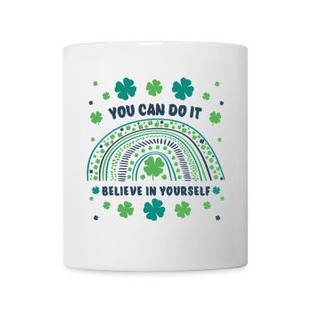 You can do it! Believe in yourself! - Tasse - Weiß - Vorne