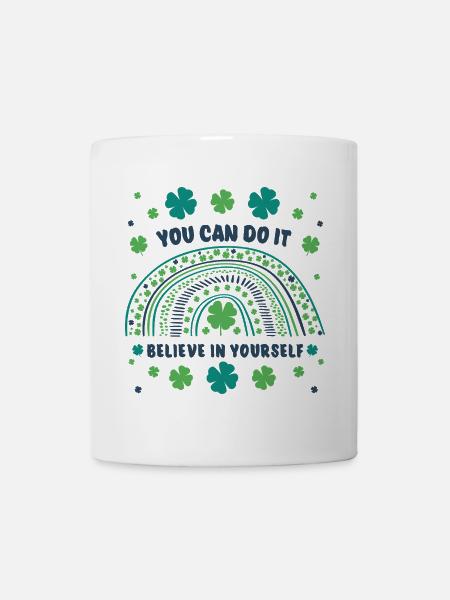 You can do it! Believe in yourself! - Tasse - Weiß