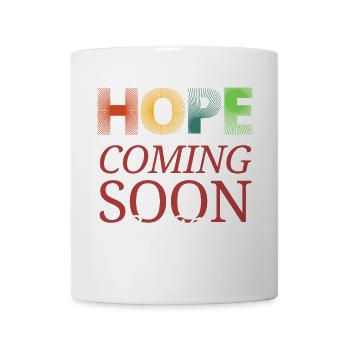 Hope Coming Soon Stay Tuned - Mug - white - Front