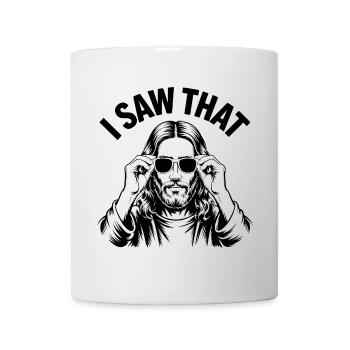 I saw that! Jesus Christ Saying - Mug - white - Front
