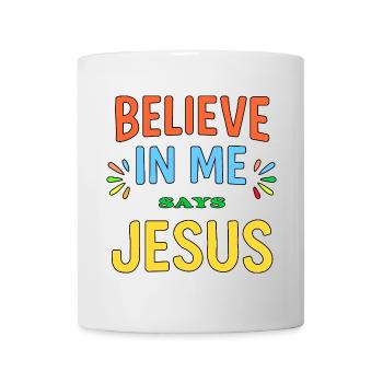 Believe In Me says Jesus - Mug - white - Front