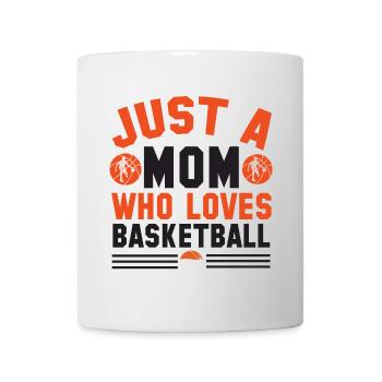 Basketball Mom - Nur eine Mutter, die Basketball liebt - Tasse - Weiß - Vorne