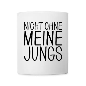 Nicht ohne meine Jungs - Tasse - Weiß - Vorne