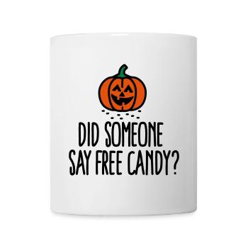 Did someone say free candy? Halloween - Mug - white - Front