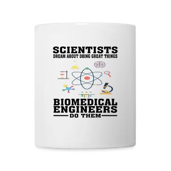 Scientists Dream, Biomedical Engineers Do - Funny - Mug - white - Front