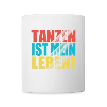 Tanzen ist mein Leben! - Tasse - Weiß - Vorne