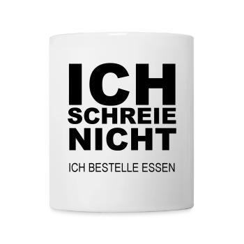 Ich schreie nicht ich bestell Essen - Tasse - Weiß - Vorne