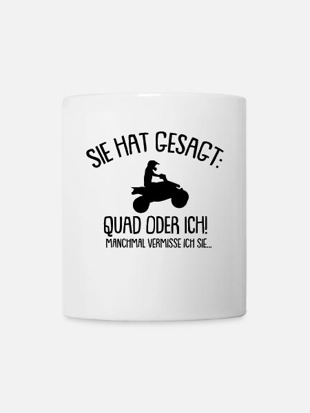 Sie hat gesagt Quad oder ich - Tasse - Weiß
