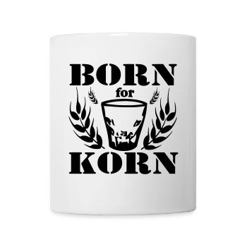 Korn , Party , Weizenkorn ,Born for Korn(25) - Tasse - Weiß - Vorne
