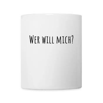 WER WILL MICH? - Tasse - Weiß - Vorne