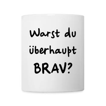 Warst du überhaupt brav? Weihnachtsmann Nikolaus - Tasse - Weiß - Vorne