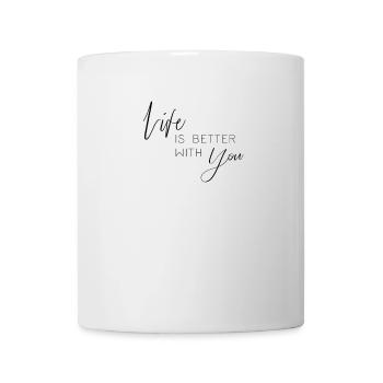 Life is better with you - Mug - white - Front