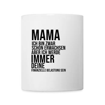 Mama ich bin zwar schon erwachsen ... - Tasse - Weiß - Vorne