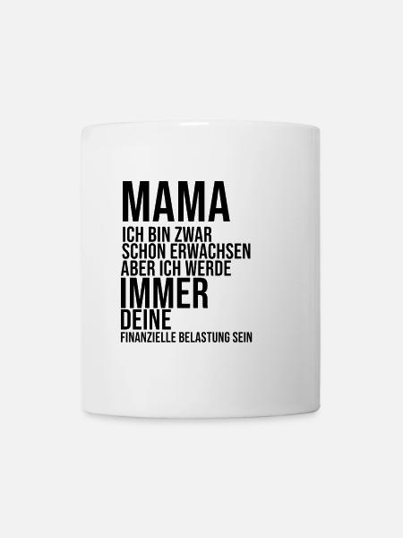 Mama ich bin zwar schon erwachsen ... - Tasse - Weiß