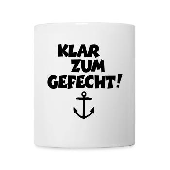 Klar zum Gefecht! Segeln Segler Segelspruch - Tasse - Weiß - Vorne