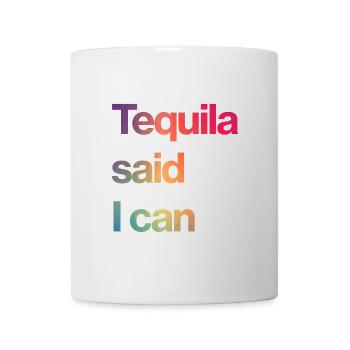 la tequila a dit que je pouvais - Mug blanc - blanc - Devant