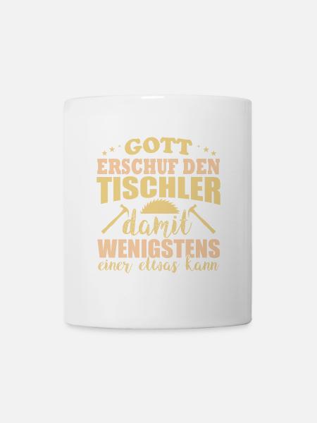 Gott erschuf den Tischler einer der was kann - Tasse - Weiß