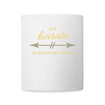 Heirat Heiraten Verlobung Hochzeit Lustiger Spruch - Tasse - Weiß - Vorne