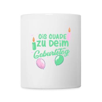 Ois Guade zu Deim Geburtstog - Tasse - Weiß - Vorne