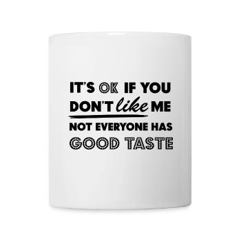 It's Okay If You Do not Like Me Style Saying Gift - Mug - white - Front
