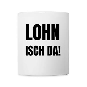Lohn isch da, Antoine, Arbeitsamt, Geld überwiesen - Tasse - Weiß - Vorne