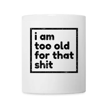 Trop vieux énonciations d'anniversaire drôle Funny Fun - Mug blanc - blanc - Devant