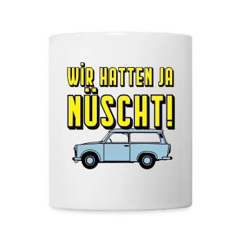  Universal Kombi , Wir hatten ja nüscht!(25 - Tasse - Weiß - Vorne