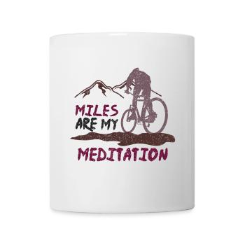 Miles are my Meditation - Tasse - Weiß - Vorne
