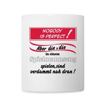 Fanfahrenzug, Spielmannszug,Nobody is perfect(25) - Tasse - Weiß - Vorne