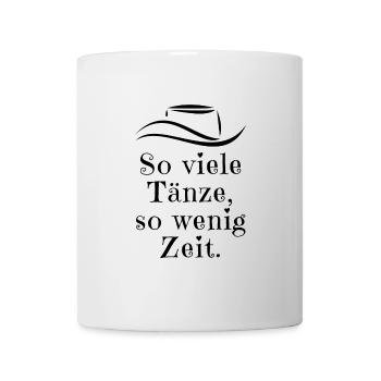 Motto-Geschenk: So viele Tänze, so wenig Zeit - Tasse - Weiß - Vorne
